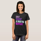 Martina Eat Sleep Be Repeat Martina Tシャツ (正面フル)