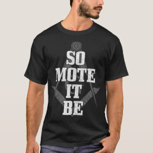 Mason So Moteそれはフリーメーソンマソニック広場_com Tシャツ