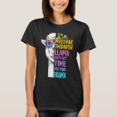 Massage Therapist Llama Ain't Got Time For Your Dr Tシャツ (正面)