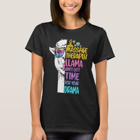 Massage Therapist Llama Ain't Got Time For Your Dr Tシャツ (正面)