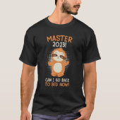 Master 2023 can I go back to bed now Master Gradua Tシャツ (正面)