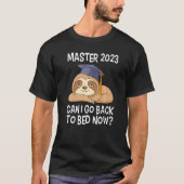 Master degree 2023 can I go back to bed Master 202 Tシャツ (正面)