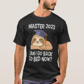 Master degree 2023 can I go back to bed Master 202 Tシャツ (正面)