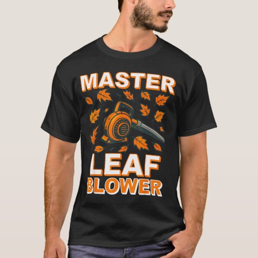Master Leaf Blower Shirt Men Funny Electric Gas La Tシャツ (正面)