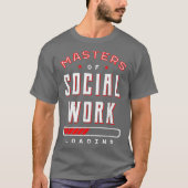 Master Of Social Work Loading Community Welfare Tシャツ (正面)