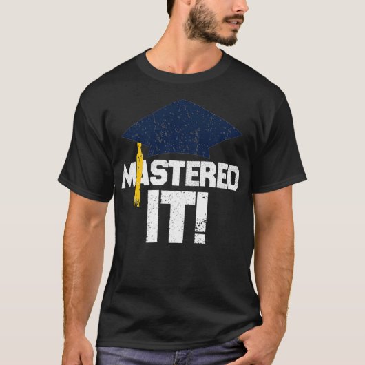 Mastered It T Shirt Graduation Gift Funny Men Grad Tシャツ (正面)