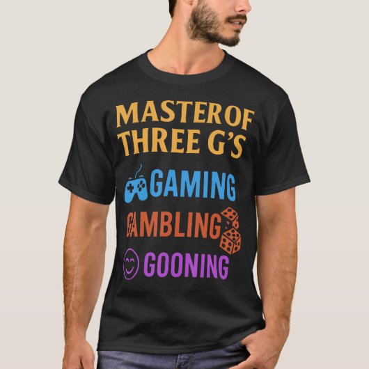 Masterof Three G'S Gaming Gambling Gooning Funny D Tシャツ (正面)