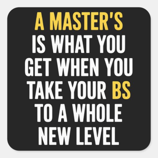 Masters Degree Graduation Funny Humor Quotes  スクエアシール (正面)