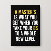 Masters Degree Graduation Funny Humor Quotes  缶バッジ (正面)