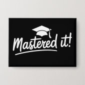 Masters Degree Graduation Gift Mastered It  缶バッジ (正面)