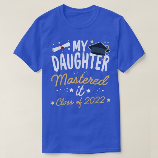 Masters Graduation Tee My Daughter Mastered It Cla Tシャツ (デザイン正面)