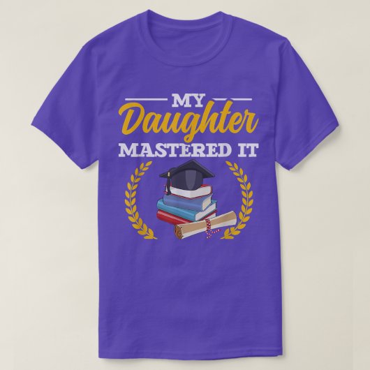 Masters Graduation Tee My Daughter Mastered It Tシャツ (デザイン正面)