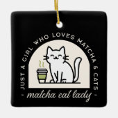 Matcha and cat lovers funny quotes aesthetic black セラミックオーナメント (正面)