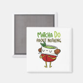 Matcha Do About Nothing Shakespeak Tea Pun Magnet マグネット (正面/裏面)