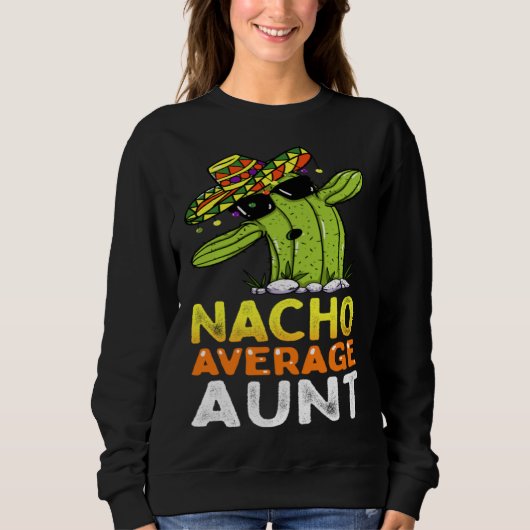 Matching Family Auntie Joke  Nacho Average Aunt スウェットシャツ (正面)