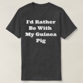 Matching I'd Rather Be With My Guinea Pig Premium  Tシャツ (デザイン正面)
