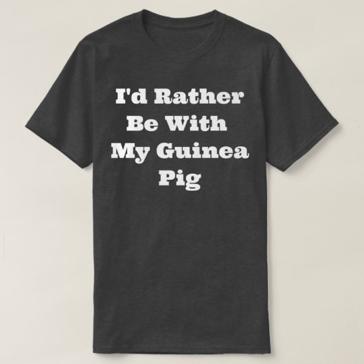 Matching I'd Rather Be With My Guinea Pig Premium  Tシャツ (デザイン正面)