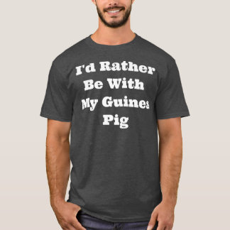 Matching I'd Rather Be With My Guinea Pig Premium  Tシャツ
