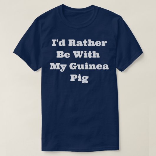Matching I'd Rather Be With My Guinea Pig Tシャツ (デザイン正面)