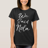 Matching New Orleans Quote  for Groups Fun We Said Tシャツ (正面)