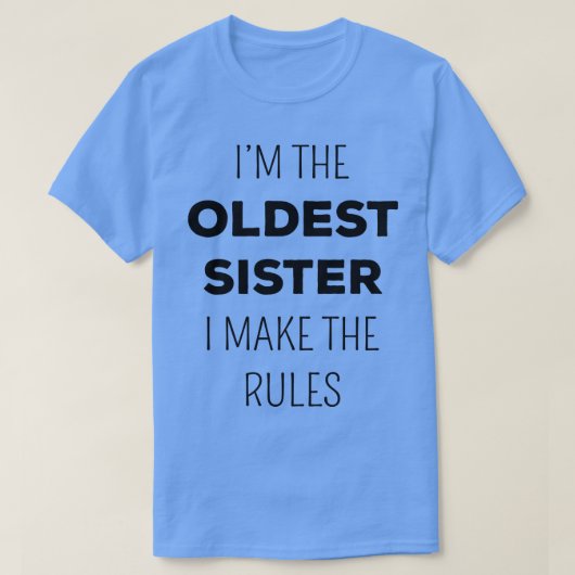 Matching Sisters Oldest Sister I Make The Rules II Tシャツ (デザイン正面)