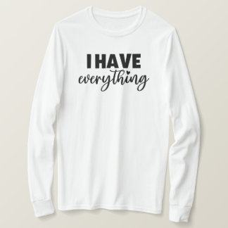Matchy Apparel "I Have Everything" New Mom Gift LS Tシャツ