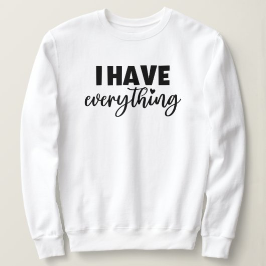 Matchy Apparel "I Have Everything" New Mommy Gift スウェットシャツ (デザイン正面)