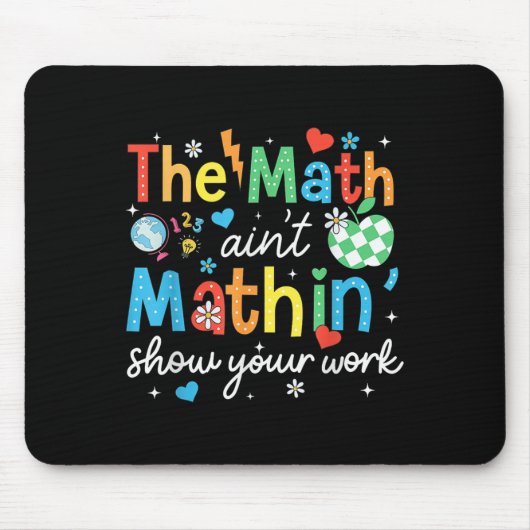 Math Aint MathinがMath Teaの仕事をおもしろい見せる マウスパッド (正面)