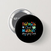 Math Aint MathinがMath Teaの仕事をおもしろい見せる 缶バッジ (正面&裏面)