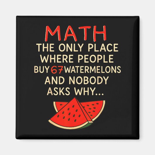 Math And 67 Watermelons Funny 6 7 Meme Calculation マグネット (正面)