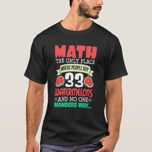 Math And Watermelon saying Calculation Numbers Tシャツ (正面)
