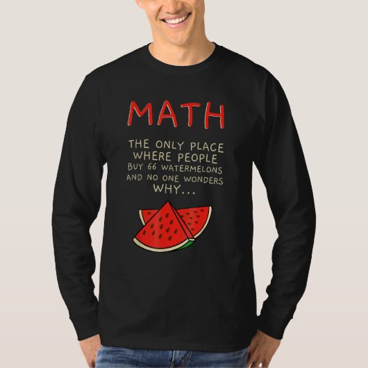 Math And Watermelons Mathematics Calculation Numbe Tシャツ (正面)
