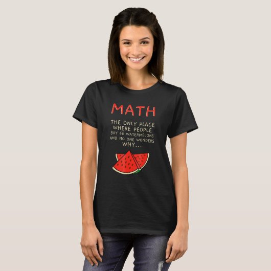 Math And Watermelons Mathematics Calculation Numbe Tシャツ (正面フル)