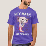 Math Axolotl Mathematicsおもしろい Hey Math I Found Tシャツ<br><div class="desc">数学おもしろいAxolotl数学ねえ数学XOlotlギフトを見つけた素晴らしおもしろい素晴らし.お土産プレゼント一致する家族の服カップル衣装アパレル母，パパ，兄，妹，妻，夫，息子，娘，ポップ，ママ，パパ，おじいちゃん，おばあちゃんの叔母彼の女性の叔父。</div>