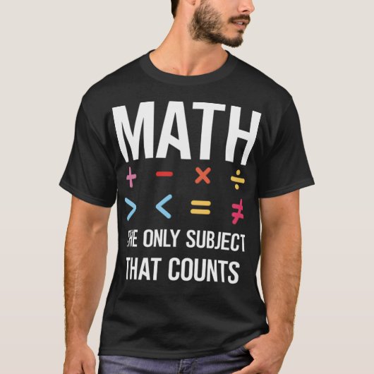 Math he Only Subject hat Countsクール引用文 Tシャツ (正面)