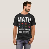 Math he Only Subject hat Countsクール引用文 Tシャツ (正面フル)