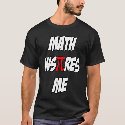Math Inspires Me  Pi Sarcastic Quote Tシャツ (正面)