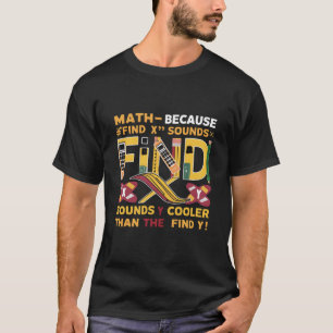 Math is クール Find X, Find おもしろい Tシャツ