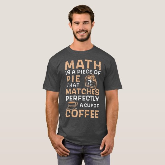 Math is a Pie Pi Day Coffee Tシャツ (正面フル)