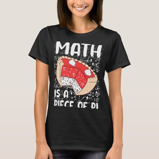 Math is a Piece of Pie Math Symbol Pi Day Math Tシャツ (正面)