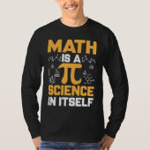 Math Is A Science In Itself I Pi Symbol I Pi Tシャツ (正面)
