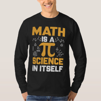 Math Is A Science In Itself I Pi Symbol I Pi Tシャツ