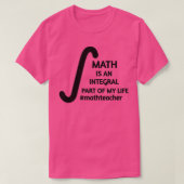 Math Is An Integral Part Of My Life Math Teacher q Tシャツ (デザイン正面)