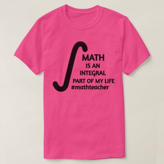 Math Is An Integral Part Of My Life Math Teacher q Tシャツ (デザイン正面)