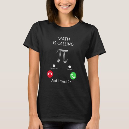 Math is calling and I must go Tシャツ (正面)