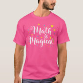 Math Is Magical And Not Magic Tシャツ (正面)