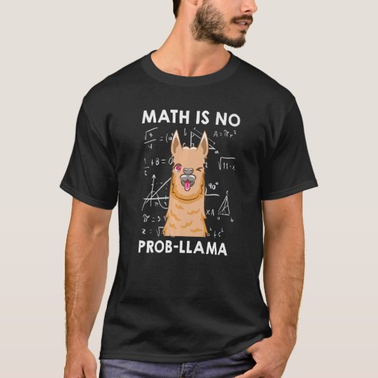 Math is no Prob llama Mathematician Maths teacher Tシャツ (正面)