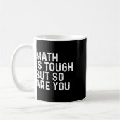 Math Is Tough But So Are You Math Teacher Mathemat コーヒーマグカップ (左)