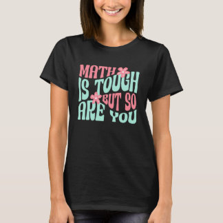 Math is Tough But So are You Math Teacher School M Tシャツ