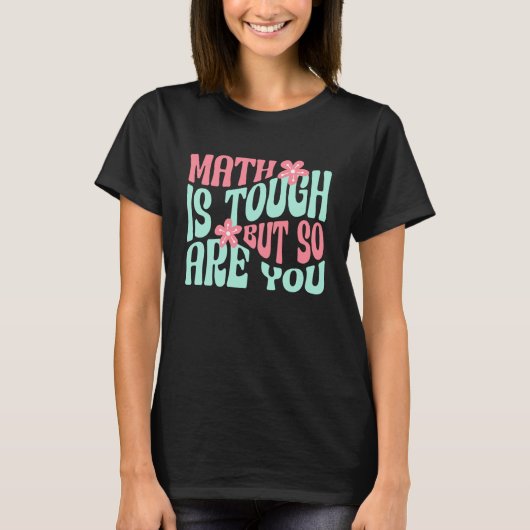 Math is Tough But So are You Math Teacher School M Tシャツ (正面)